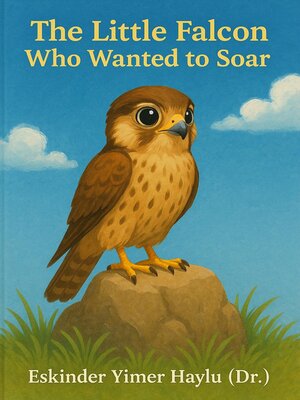 cover image of The Little Falcon Who Wanted to Fly High